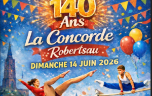 ANNIVERSAIRE - LA CONCORDE ROBERTSAU - 140 ANS - Dimanche 14 juin 2026
