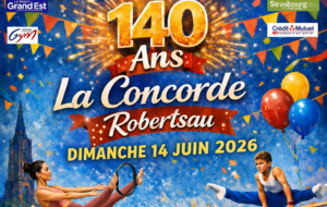 ANNIVERSAIRE - LA CONCORDE ROBERTSAU - 140 ANS - Dimanche 14 juin 2026